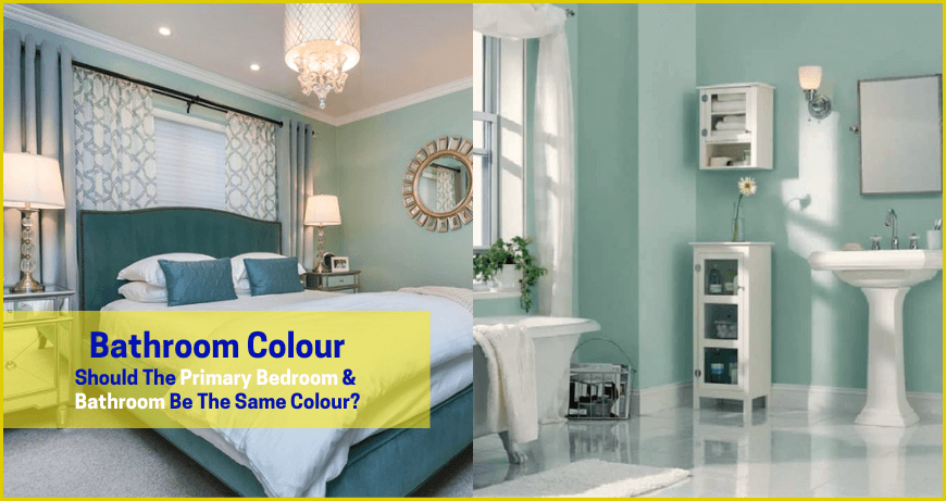 Should The Primary Bedroom And Bathroom Be The Same Colour